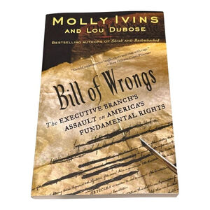 Bill of Wrongs Molly Ivins Lou Dubose Politics Civil Liberties Paperback Book